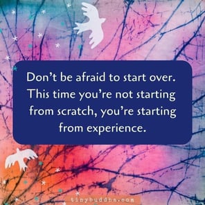 dont be afraid start over not starting from scratch